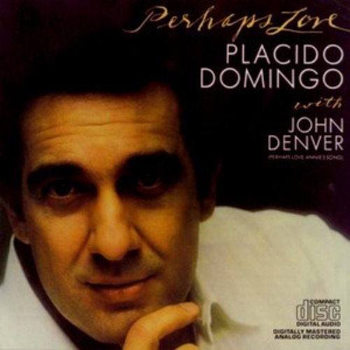 Placido Domingo &amp; John Denver / Perhaps Love