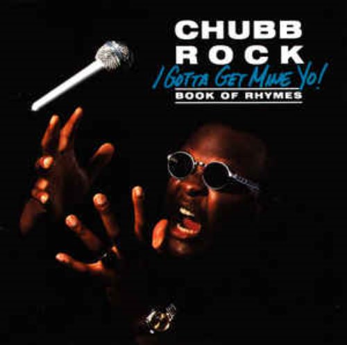 Chubb Rock ‎/ I Gotta Get Mine Yo! (Book Of Rhymes)