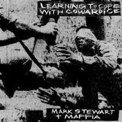 Mark Stewart + Maffia ‎/ Learning To Cope With Cowardice
