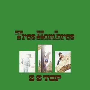 ZZ Top / Tres Hombres (REMASTERED &amp; EXPANDED)