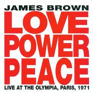 James Brown / Love Power Peace - Live At The Olympia, Paris 1971