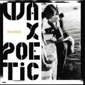 Wax Poetic / Istanbul (DIGI-PAK, 미개봉)
