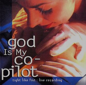 God Is My Co-Pilot ‎/ Tight Like Fist: Live Recording