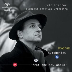 Ivan Fischer / Dvorak: Symphony No.8 &amp; 9 &#039;New World&#039; (SACD Hybrid)