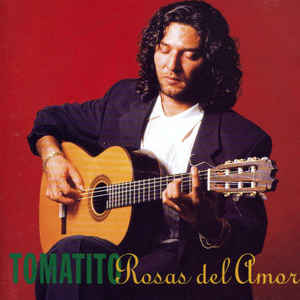 Tomatito ‎/ Rosas Del Amor
