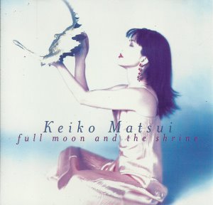 Keiko Matsui (케이코 마츠이) / Full Moon And The Shrine (미개봉)