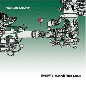 Wagon Christ / Sorry I Make You Lush (DIGI-PAK, 미개봉)