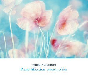 Yuhki Kuramoto (유키 구라모토) / Piano Affection (Memory Of Love)