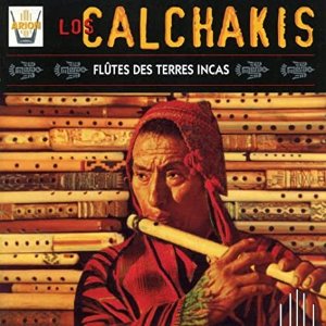 Los Calchakis / Flutes Des Terres Incas
