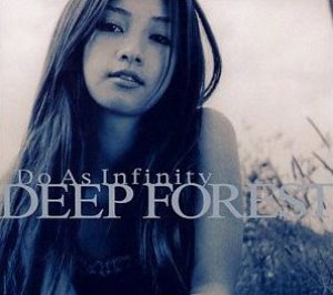 Do As Infinity (두 애즈 인피니티) / Deep Forest