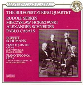 Budapest String Quartet, Pablo Casals, Rudolf Serkin / Schumann: Piano Quintet, Op. 44/Piano Trio, No. 1 Op. 63