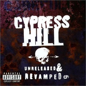 Cypress Hill / Unreleased &amp; Revamped (EP)