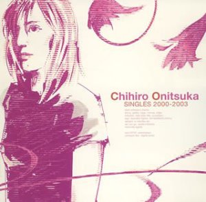 Chihiro Onitsuka (오니츠카 치히로) / Singles 2000-2003