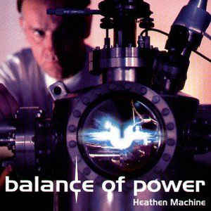 Balance Of Power / Heathen Machine