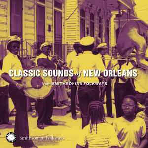 V.A. / Classic Sounds Of New Orleans (From Smithsonian Folkways)