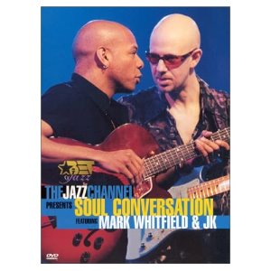 [DVD] Mark Whitfield / The Jazz Channel Presents Mark Whitfield &amp; JK : Soul Conversation