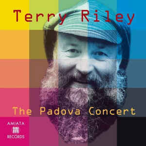 Terry Riley / The Padova Concert