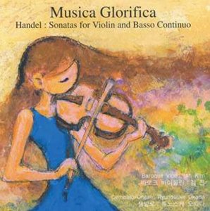 Musica Glorifica / Handel : Sonatas for Violin &amp; Basso Continuo