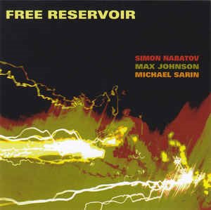 Simon Nabatov / Max Johnson / Michael Sarin / Free Reservoir