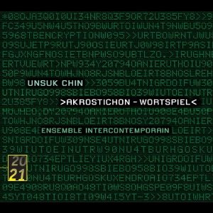 Ensemble Intercontemporain / 진은숙: 문자 퍼즐, 기계적인 환상곡 (Unsuk Chin: Akrostichon-Wortspiel)