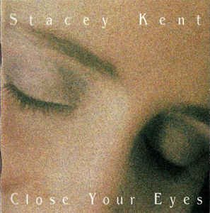 Stacey Kent ‎/ Close Your Eyes