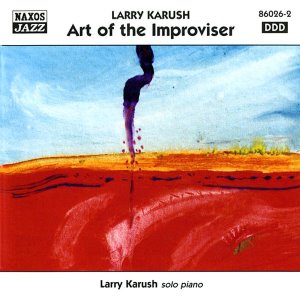 Larry Karush / Art Of The Improviser