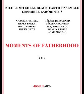 Nicole Mitchell&#039;s Black Earth Ensemble, Ensemble Laborintus / Moments Of Fatherhood (DIGI-PAK)