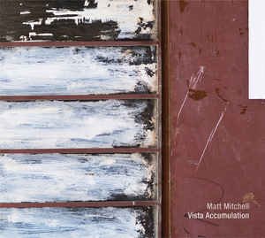 Matt Mitchell / Vista Accumulation (2CD, DIGI-PAK)