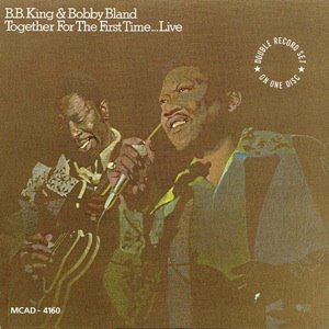 B.B. King And Bobby Bland / Together For The First Time...Live