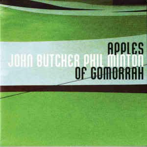 John Butcher / Phil Minton / Apples Of Gomorrah (DIGI-PAK)