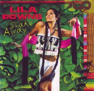 Lila Downs / Shake Away (BONUS TRACKS)