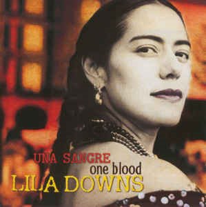 Lila Downs ‎/ Una Sangre One Blood