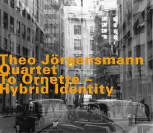Theo Jorgensmann Quartet / To Ornette - Hybrid Identity (DIGI-PAK)