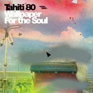 Tahiti 80 / Wallpaper For The Soul