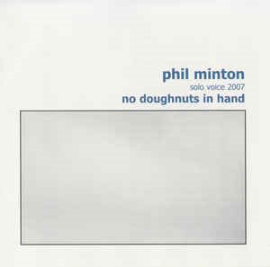 Phil Minton / No Doughnuts In Hand