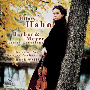 Hilary Hahn / Hugh Wolff / Barber, Meyer : Violin Concertos