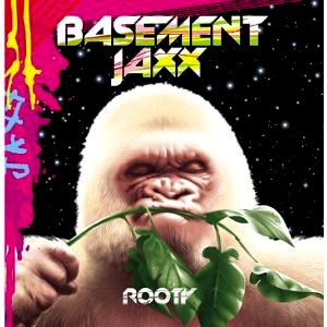 Basement Jaxx / Rooty