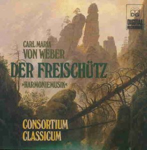 Consortium Classicum / Weber: Der Freichutz (Harmoniemusik)