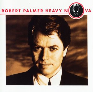 Robert Palmer / Heavy Nova