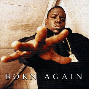 Notorious B.I.G. / Born Again