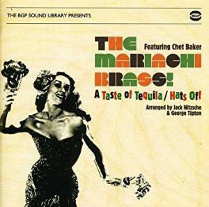 The Mariachi Brass (feat. Chet Baker) / A Taste of Tequila / Hats Off