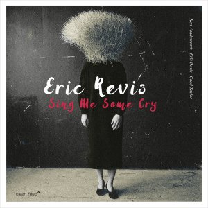 Eric Revis / Sing Me Some Cry (DIGI-PAK)