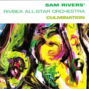 Sam Rivers&#039; Rivbea All-star Orchestra / Culmination