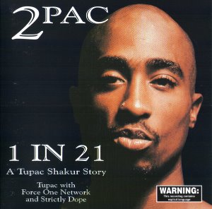 2Pac / 1 In 21 - A Tupac Shakur Story