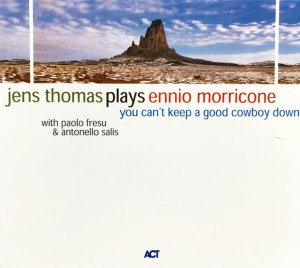 Jens Thomas / Plays Ennio Morricone (You Can&#039;t Keep A Good Cowboy Down) (DIGI-PAK)