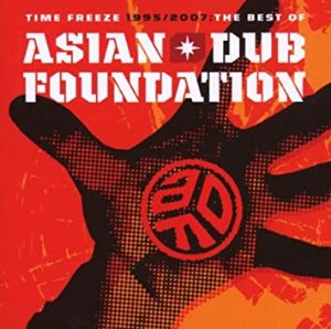 Asian Dub Foundation / Time Freeze 1995/2007 : The Best of Asian Dub Foundation (미개봉)