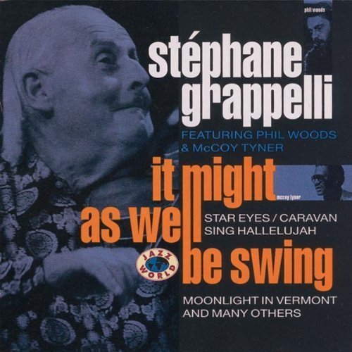 Stephane Grappelli Featuring Phil Woods &amp; McCoy Tyner / It Might As Well Be Swing