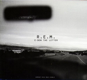 R.E.M. / E-Bow The Letter (SINGLE)