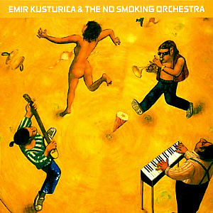 Emir Kusturica And The No Smoking Orchestra / Unza Unza Time