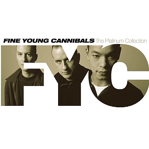 Fine Young Cannibals / The Platinum Collection